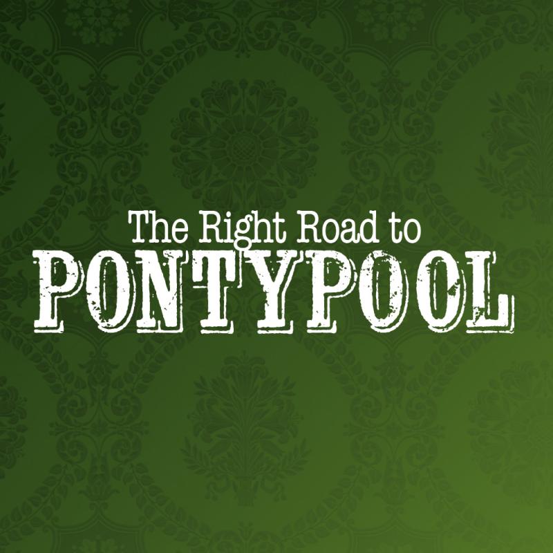 The Right Road to Pontypool